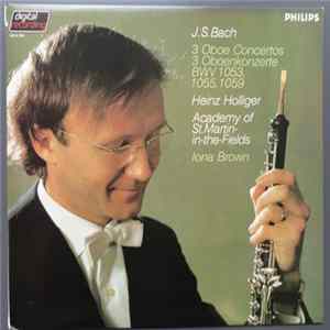 J.S. Bach - Heinz Holliger, Academy Of St. Martin-in-the-Fields, Iona Brown - 3 Oboe Concertos / 3 Oboenkonzerte (BWV 1053, 1055, 1059) flac
