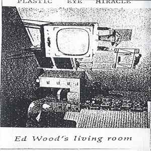 Plastic Eye Miracle - Ed Wood's Living Room flac