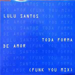 Lulu Santos - Toda Forma De Amor (Funk You Mix) flac
