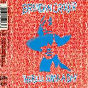 Brendan Croker - There'll Come A Day flac