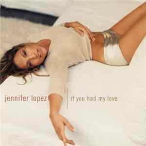 Jennifer Lopez - If You Had My Love flac