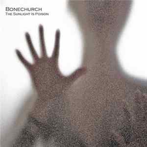 Bonechurch - The Sunlight Is Poison flac
