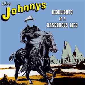 The Johnnys - Highlights Of A Dangerous Life flac