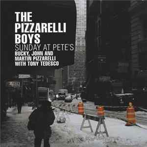 The Pizzarelli Boys, Bucky Pizzarelli, John Pizzarelli, Martin Pizzarelli, Tony Tedesco - Sunday At Pete's flac