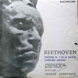 Beethoven / Orchestra Simfonică A Filarmonicii De Stat «George Enescu» Dirijor George Georgescu - Simfonia Nr. 7 În La Major / Uvertura „Egmont“ flac