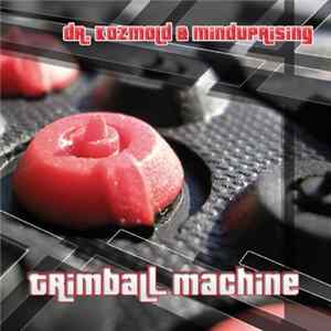 Dr. Kozmold & Minduprising - Trimball Machine flac