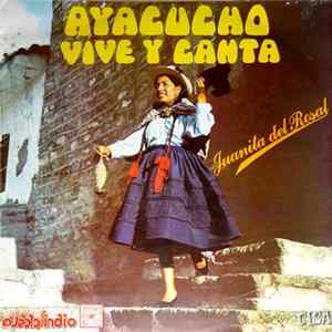 Juanita Del Rosal - Ayacucho Vive Y Canta flac