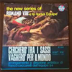 Romano VIII E La Nuova Equipe - Cerchero' Tra I Sassi / Vaghero' Per Il Mondo flac