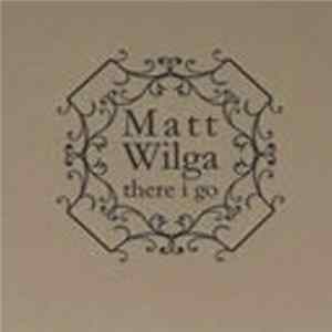 Matt Wilga - There I Go flac