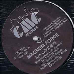 Magnum Force - Say Goodbye / Want You So Bad flac