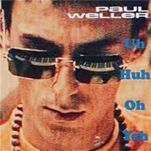 Paul Weller - Uh Huh Oh Yeh flac