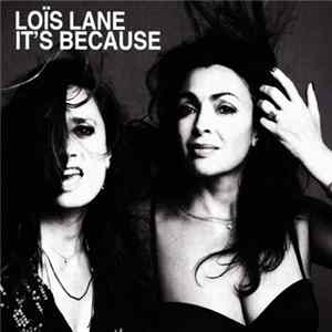 Loïs Lane - It's Because flac