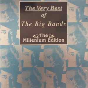 Various - The Very Best Of The Big Bands, The Millenium Edition flac