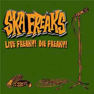 Ska Freaks - Live Freaky! Die Freaky! flac