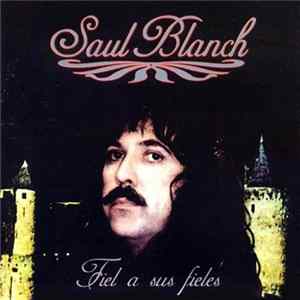 Saul Blanch - Fiel A Sus Fieles flac