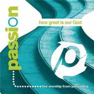 Various - Passion (How Great Is Our God) flac