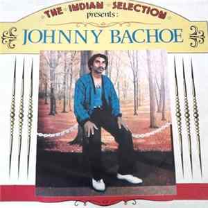 Johnny Bachoe - The Indian Selection Presents Johnny Bachoe flac