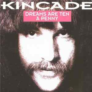 Kincade - Dreams Are Ten A Penny flac