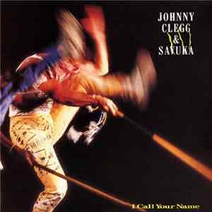 Johnny Clegg & Savuka - I Call Your Name flac