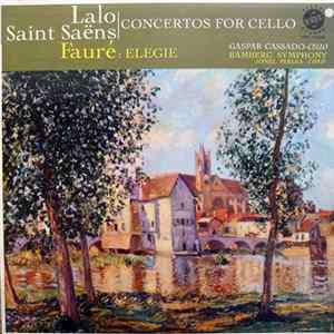 Lalo / Saint-Saëns / Fauré - Gaspar Cassado, Bamberg Symphony, Jonel Perlea - Concertos For Cello / Elegie flac