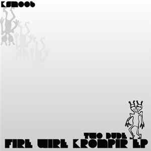 Two Dude - Fire Wire Krompir EP flac