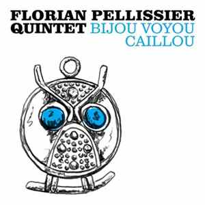Florian Pellissier Quintet - Bijou Voyou Caillou flac