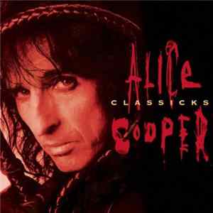 Alice Cooper - Classicks flac