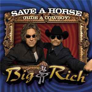 Big & Rich - Save A Horse (Ride A Cowboy) flac