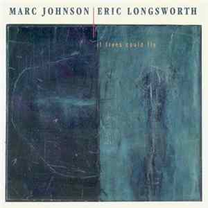 Marc Johnson | Eric Longsworth - If Trees Could Fly flac