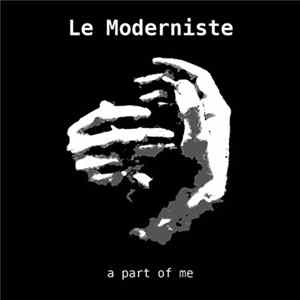Le Moderniste - A Part Of Me flac