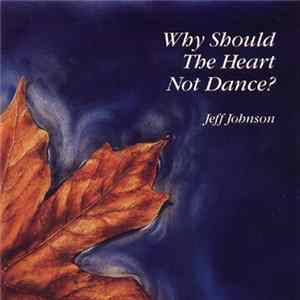 Jeff Johnson - Why Should The Heart Not Dance? flac