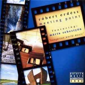 Róbert Erdész Featuring Márta Sebestyén - Meeting Point flac