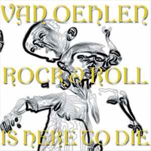 Van Oehlen - Rock & Roll Is Here To Die flac