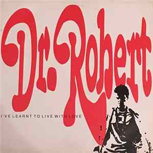 Dr. Robert - I've Learnt To Live With Love flac