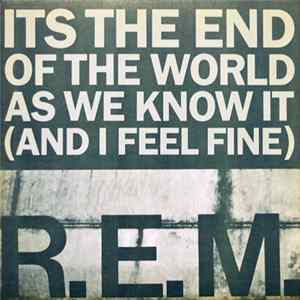 R.E.M. - Its The End Of The World As We Know It (And I Feel Fine) flac