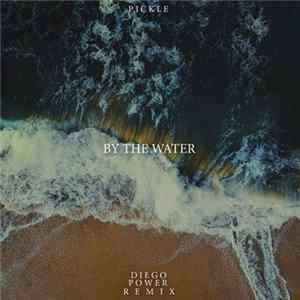 Pickle - By The Water (Diego Power Remix) flac