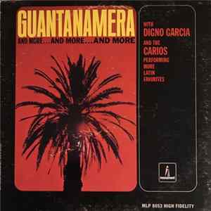 Digno Garcia And The Carios - Guantanamera And More... And More...And More flac