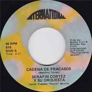 Serafin Cortez Y Su Orquesta - Cadena De Fracasos / Conformidad flac