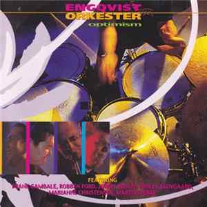 Engqvist Orkester Featuring Frank Gambale, Robben Ford, Jimmy Haslip, Troels Skovgaard, Marianne Christensen, Martin Lærke - Optimism flac