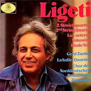 Ligeti, Gerd Zacher, LaSalle-Quartett, Chor Des Norddeutschen Rundfunks Hamburg - 2. Streichquartett / Lux Aeterna / Volumina / Etüde No. 1 flac