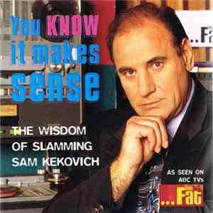 Sam Kekovich - You Know It Makes Sense : The Wisdom Of Slammin Sam Kekovich flac