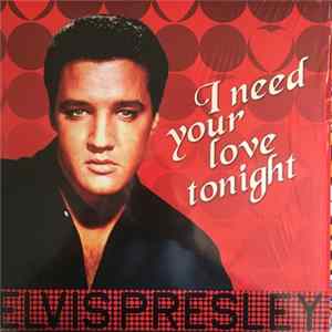 Elvis Presley - I Need Your Love Tonight flac