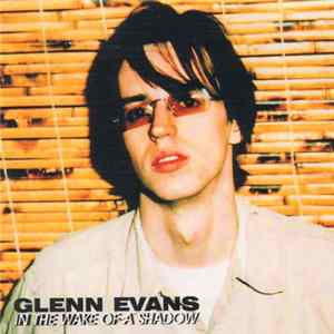 Glenn Evans - In The Wake Of A Shadow flac