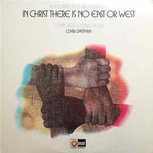 Clark Gassman - In Christ There Is No East Or West (A Celebration Of Brotherhood) flac