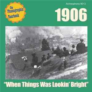 Various - 1906 - "When Things Was Lookin' Bright" flac