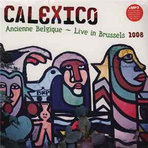 Calexico - Ancienne Belgique ~ Live In Brussels 2008 flac