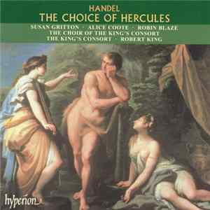Handel - Susan Gritton · Alice Coote · Robin Blaze, The Choir Of The King's Consort, The King's Consort · Robert King - The Choice Of Hercules flac