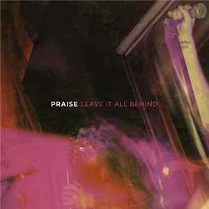 Praise - Leave It All Behind flac