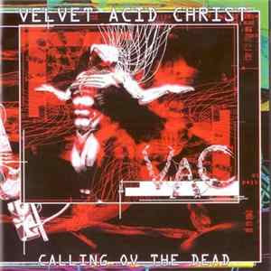 Velvet Acid Christ - Calling Ov The Dead flac