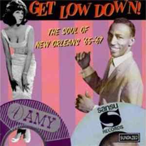 Various - Get Low Down! - The Soul Of New Orleans, ‘65-’67 flac